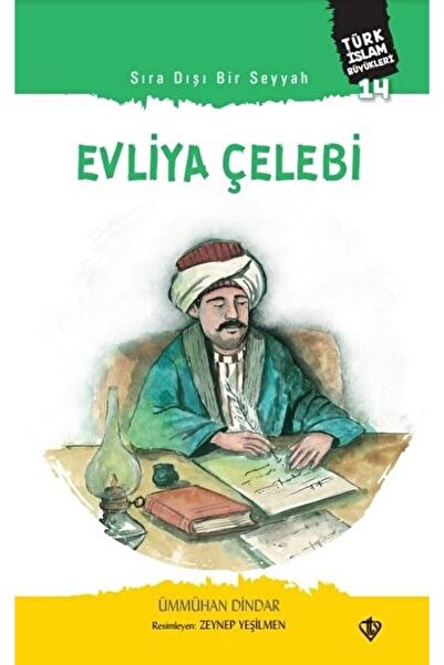 Türkiye Diyanet Vakfı Yayınları Sıra Dışı Bir Seyyah: Evliya Çelebi / Türkiye...