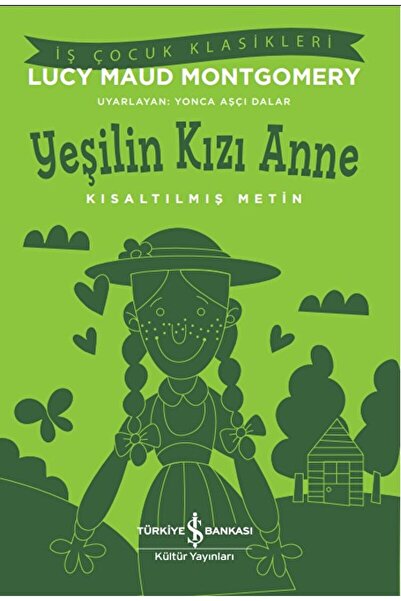 TÜRKİYE İŞ BANKASI KÜLTÜR YAYINLARI Yeşilin Kızı Anne-Kısaltılmış Metin / İş ...
