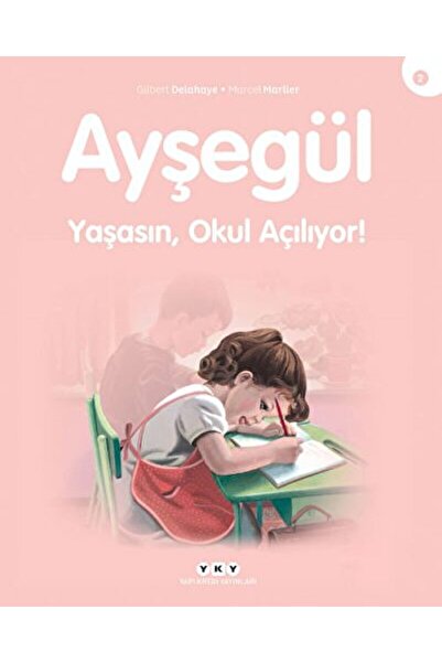 Yapı Kredi Yayınları Yaşasın Okul Açılıyor - Ayşegül / Gilbert Delahaye / Yap...