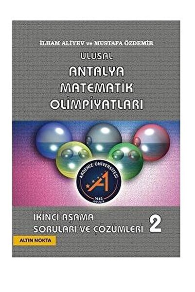 Altın Nokta Basım Yayın Ulusal Antalya Matematik Olimpiyatı 2. Aşama Soruları...