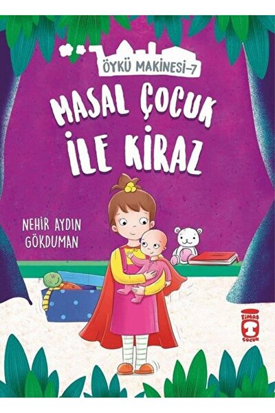 Timaş Çocuk Masal Çocuk ile Kiraz - Öykü Makinesi 7 / Nehir Aydın Gökduman / ...