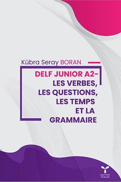 Umuttepe Yayınları Delf Junior A2 - Les Verbes, Les Questions, Les Temps Et La Grammaire /9786057223081