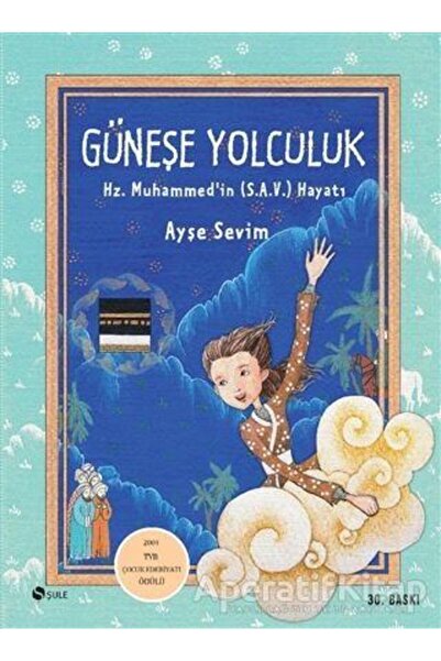 Şule Yayınları Güneşe Yolculuk - Hz. Muhammedin (S.A.V) Hayatı - Ayşe Sevim - Şule Yayınları