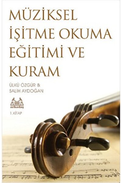 Arkadaş Yayınları - Müzik Kitapları Müziksel İşitme Okuma Eğitimi ve Kuram 1....