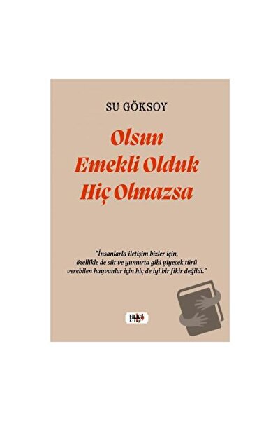 Tilki Kitap Olsun Emekli Olduk Hiç Olmazsa / Tilki Kitap / Su Göksoy