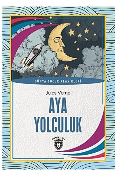 Dorlion Yayınevi Aya Yolculuk / Jules Verne / Dorlion Yayınevi / 9786052491034