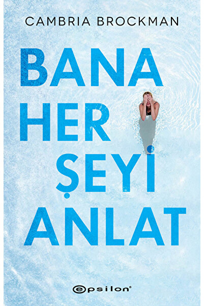 Epsilon Yayınevi Bana Her Şeyi Anlat / Cambria Brockman / Epsilon Yayınevi / ...