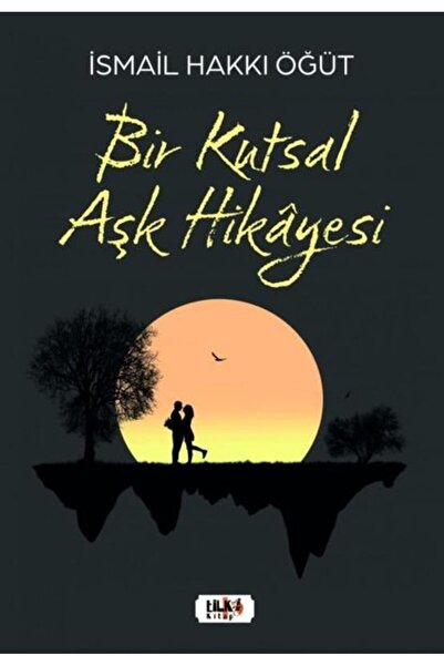 Tilki Kitap Bir Kutsal Aşk Hikayesi / İsmail Hakkı Öğüt / Tilki Kitap / 97862...