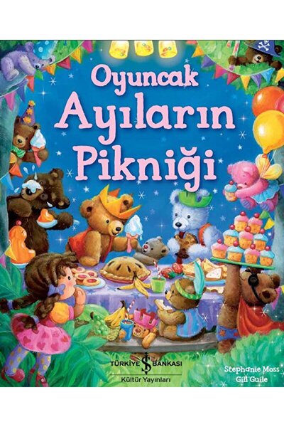 TÜRKİYE İŞ BANKASI KÜLTÜR YAYINLARI Oyuncak Ayıların Pikniği / Gill Guile / İ...