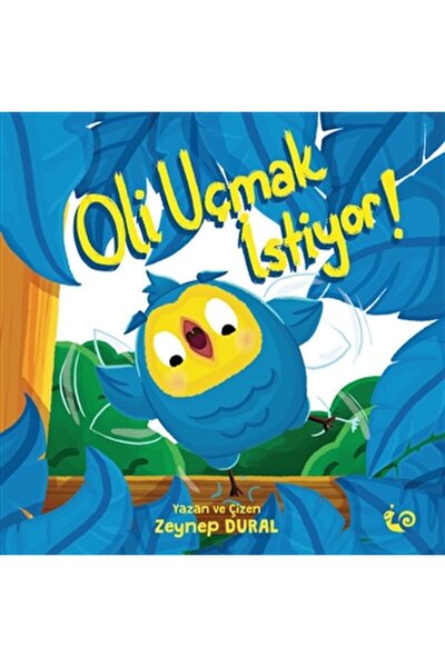 Oli Uçmak İstiyor! / Zeynep Aktaş Dural / Çikolata Yayınevi / 9786059713580