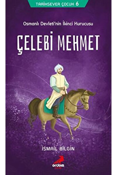 Genel Markalar Tarihsever Çocuk Dizisi 6 - Çelebi Mehmet / İsmail Bilgin / Erdem Çocuk / 9786052790588