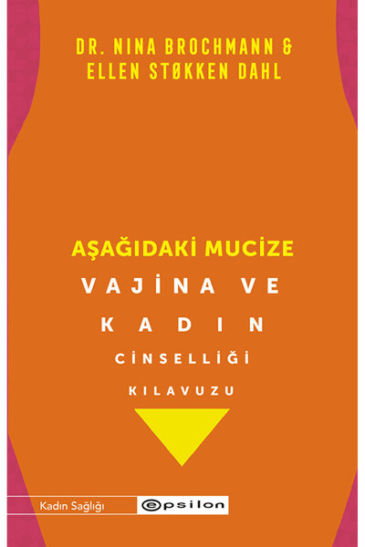 Epsilon Yayınevi Aşağıdaki Mucize - Vajina ve Kadın Cinselliği Kılavuzu / Eps...