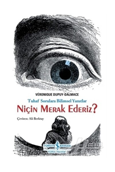 TÜRKİYE İŞ BANKASI KÜLTÜR YAYINLARI Niçin Merak Ederiz? / Veronique Dupuy-dal...