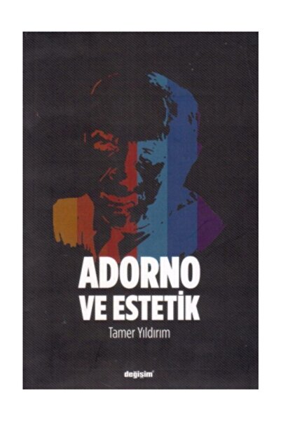 Değişim Yayınları Adorno ve Estetik - Tamer Yıldırım