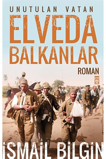 Timaş Yayınları Timaş Yayınları Elveda Balkanlar - İsmail Bilgin 2024
