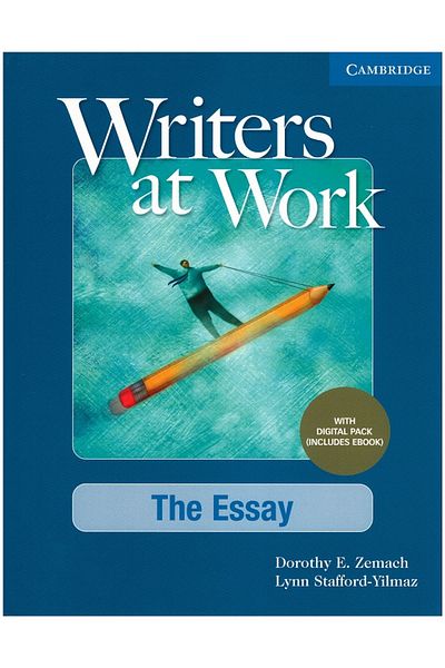 Cambridge University Press Writers at Work The Essay, Student's Book with Digital Pack