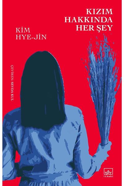 İthaki Yayınları Kızım Hakkında Her Şey / Kim Hye-jin / İthaki Yayınları / 97...