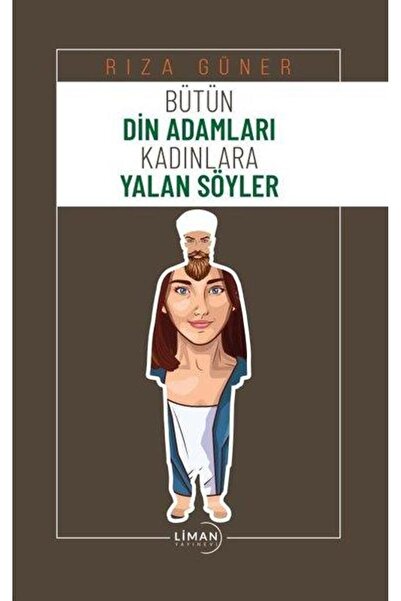 Generic Brand Bütün Din Adamları Kadınlara Yalan Söyler / Rıza Güner / / 9786...