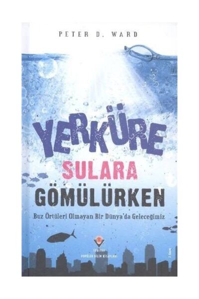 Tübitak Yayınları Yerküre Sulara Gömülürken (ciltli) Peter Douglas Ward