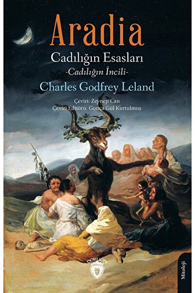 Dorlion Yayınları Aradia Cadılığın Esasları - Charles Godfrey Leland / Dorlio...