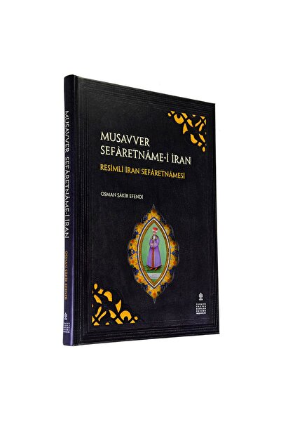 TÜRKİYE YAZMA ESERLER KURUMU BAŞKANLIĞI YAYINLARI Resimli Iran Sefaratnamesi ...