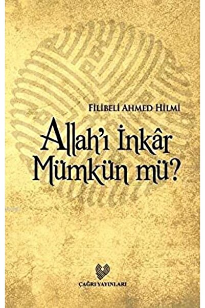 Çağrı Yayınları Allah’ı Inkar Mümkün Mü? / Şehbenderzade Filibeli Ahmed Hilmi...