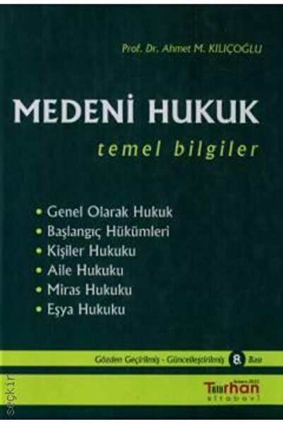 Turhan Kitabevi Medeni Hukuk Temel Bilgiler Ahmet M. Kılıçoğlu