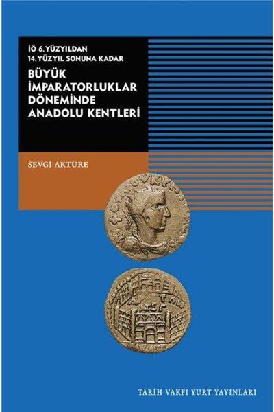Tarih Vakfı Yurt Yayınları Büyük İmparatorluklar Döneminde Anadolu KentleriİÖ...