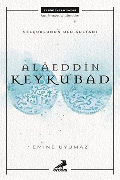 Erdem Yayınları Alaeddin KeykubatSelçuklunun Ulu Sultanı