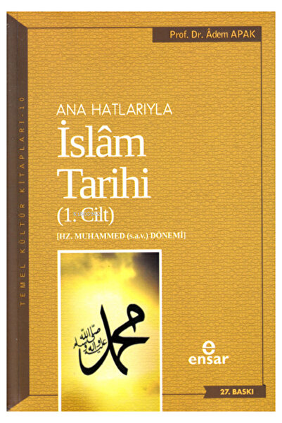Ensar Neşriyat Ana Hatlarıyla İslam Tarihi (4 Kitap Takım) Adem Apak