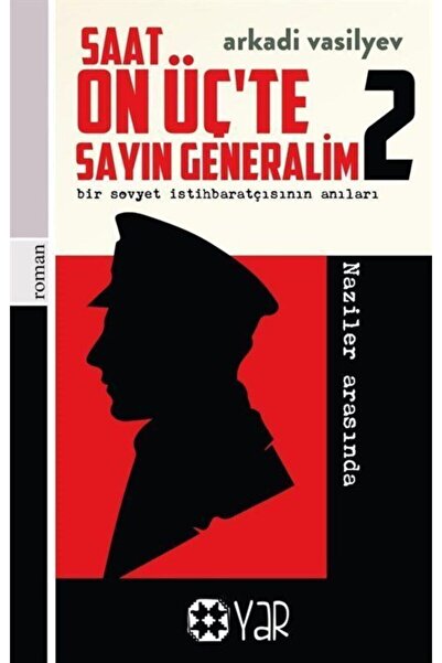 Yar Yayınları Saat On Üç'te Sayın Generalim 2 & Bir Sovyet Istihbaratçısının ...