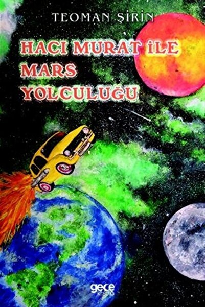 Gece Kitaplığı Hacı Murat Ile Mars Yolculuğu - Teoman Şirin 9786257243834