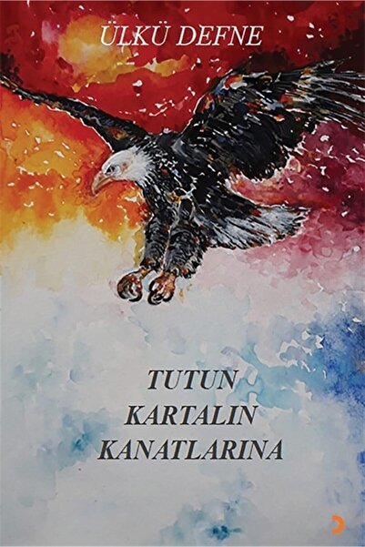 Cinius Yayınları Tutun Kartalın Kanatlarına - Ülkü Defne 9786257335935