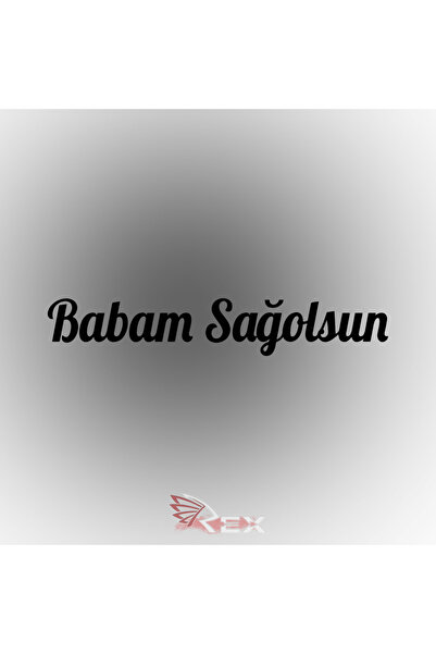 Rex Aksesuar Babam Sağolsun Oto Sticker Araba Sticker Oto Cam Yazı Araba Cam Yazı Sticker