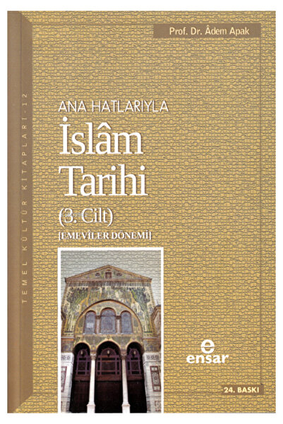 Ensar Neşriyat Ana Hatlarıyla İslam Tarihi (4 Kitap Takım) Adem Apak