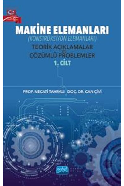 Nobel Akademik Yayıncılık Makine Elemanları (KONSTRÜKSİYON ELEMANLARI) Teorik...