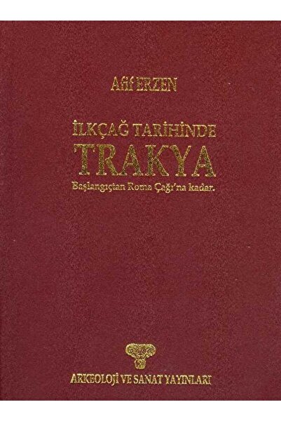 Arkeoloji ve Sanat Yayınları Ilkçağ Tarihinde Trakya / Afif Erzen / / 9789757...