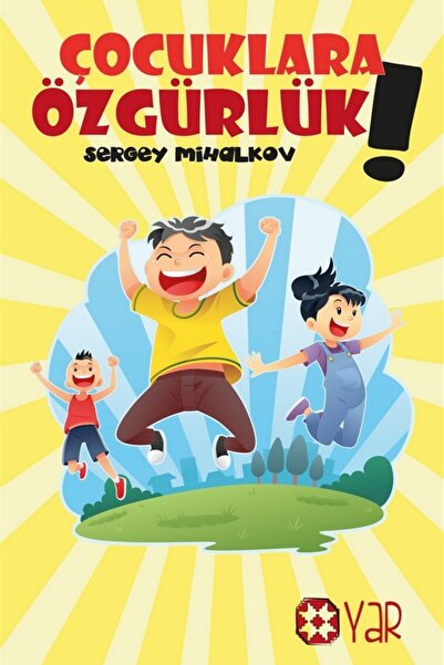 Yar Yayınları Çocuklara Özgürlük! / Sergey Mihalkov / Yar Yayınları / 9786257...