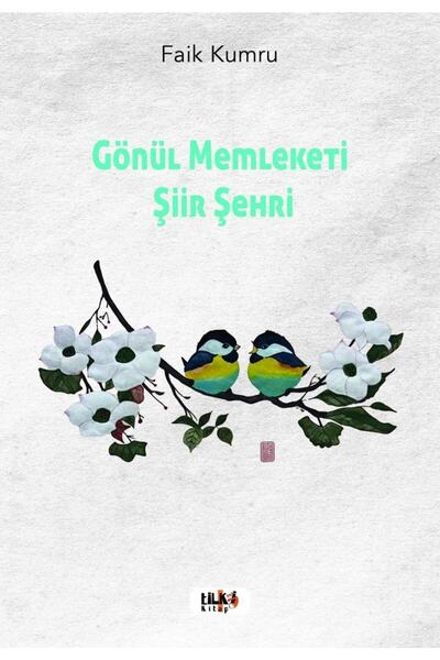 Tilki Kitap Gönül Memleketi Şiir Şehri - Faik Kumru