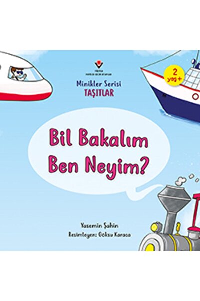 Tübitak Yayınları Bil Bakalım Ben Neyim? - Minikler Serisi Taşıtlar - Yasemin...