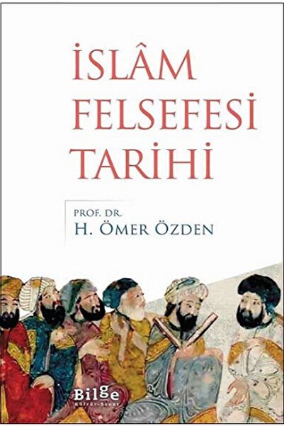 Bilge Kültür Sanat Islam Felsefesi Tarihi H. Ömer Özden
