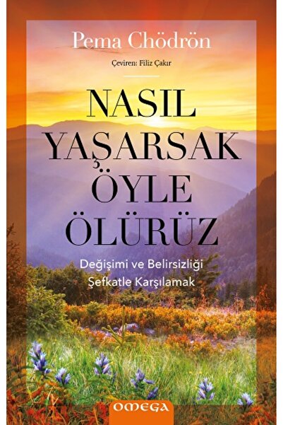 Omega Nasıl Yaşarsak Öyle Ölürüz