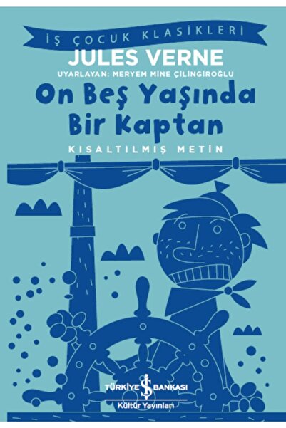 TÜRKİYE İŞ BANKASI KÜLTÜR YAYINLARI İş Çocuk Klasikleri On Beş Yaşında Bir Ka...