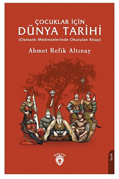 Dorlion Yayınları Çocuklar İçin Dünya Tarihi / Ahmet Refik Altınay / Dorlion ...