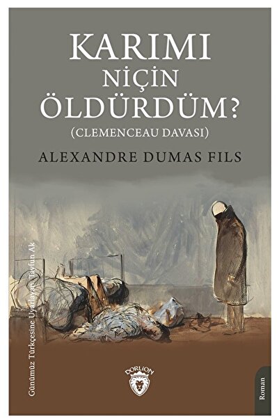 Dorlion Yayınları Karımı Niçin Öldürdüm? / Alexandre Dumas Fils / Dorlion Yay...