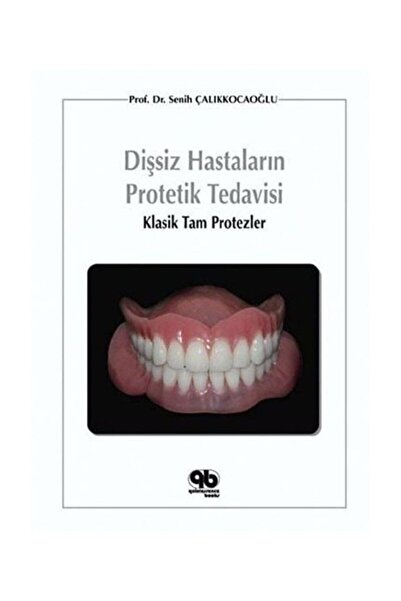 Quintessence Yayıncılık Dişsiz Hastaların Protetik Tedavisi:klasik Tam Protezler
