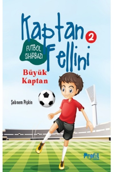 Genel Markalar Büyük Kaptan - Futbol Sihirbazı Kaptan Fellini 2 Şebnem Pişkin