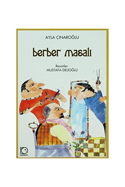 Uçanbalık Yayıncılık Berber Masalı-Ayla Çınaroğlu
