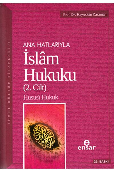 Ensar Neşriyat Anahatlarıyla Islam Hukuku (2. Cilt) / Hayreddin Karaman / / 9...