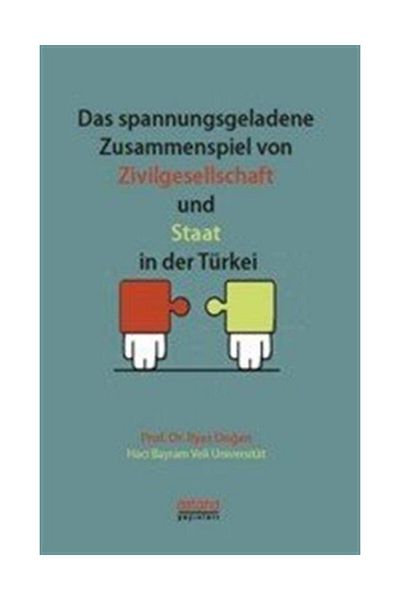 Astana Yayınları Das Spannungsgeladene Zusammenspiel Von Zivilgesellschaft Und Staat In Der Turkey